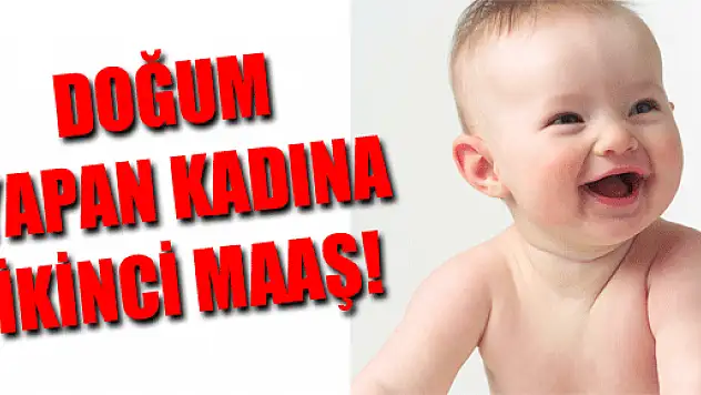 Doğum Yapan Kadına İkinci Maaş!