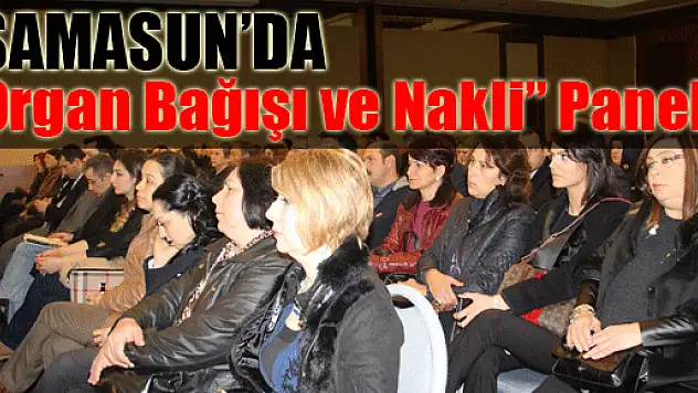 Samsun'da 'Organ Bağışı ve Nakli' Paneli