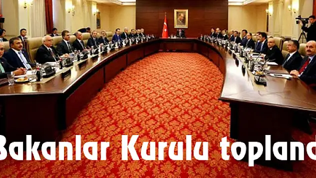 Bakanlar Kurulu toplandı