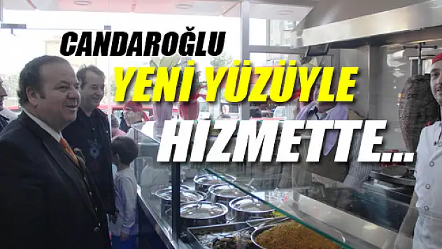 Candaroğlu Yeni Yüzüyle Hizmette…