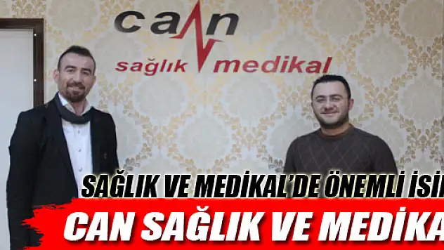 Sağlık ve Medikal'de önemli isim: Can Sağlık ve Medikal