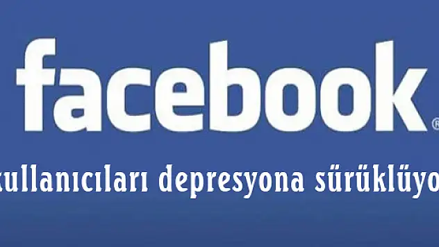 Facebook, kullanıcıları depresyona sürüklüyor