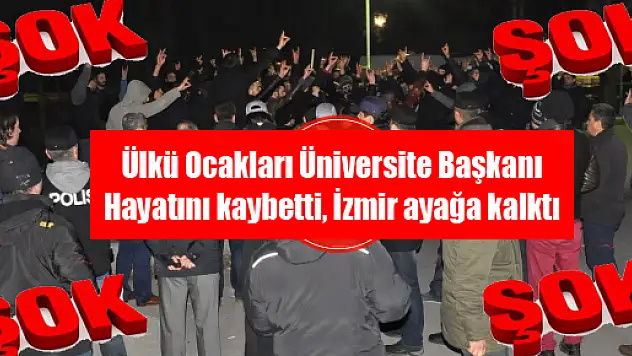 Üniversitedeki gerginlikte bir öğrenci öldü!