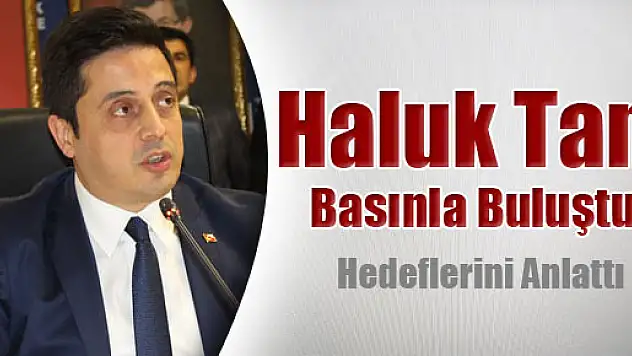 Haluk Tan Basınla Buluştu