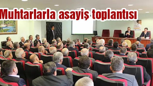  MUHTARLARLA ASAYİŞ TOPLANTISI