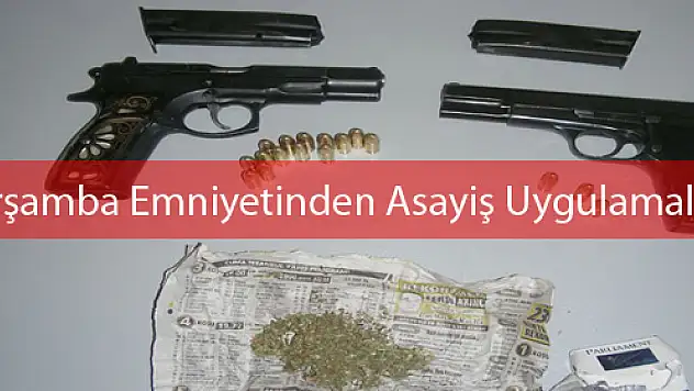 ÇARŞAMBA'DA TABANCA VE UYUŞTURUCU ELE GEÇTİ