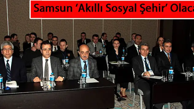 Samsun 'Akıllı Sosyal Şehir' Olacak