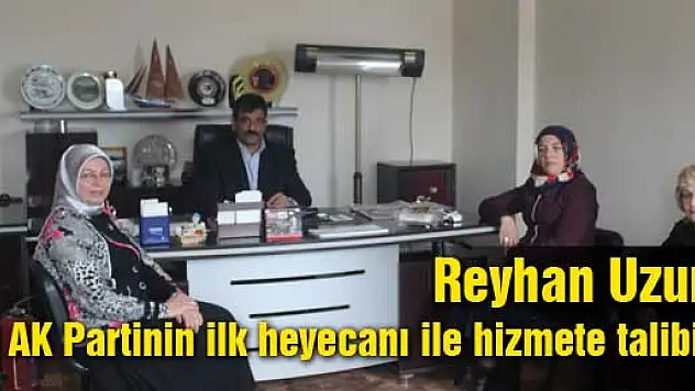 Uzun, 'AK Partinin ilk heyecanı ile hizmete talibim'