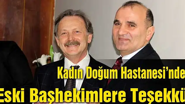 Kadın Doğum Hastanesi'nden Eski Başhekimlere Teşekkür