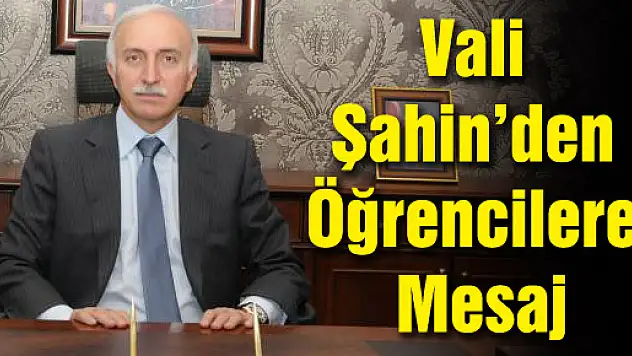 Vali Şahin'den Öğrencilere Mesaj