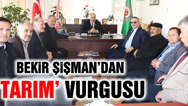 Bekir Şişman'dan Tarım Vurgusu