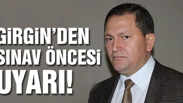 Girgin'den Uyarılar!