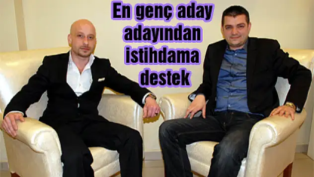 En genç aday adayından istihdama destek