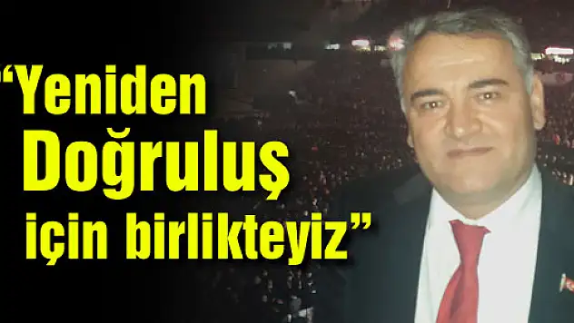 'Yeniden Doğruluş için birlikteyiz'