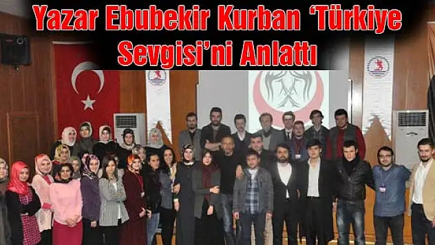 Yazar Ebubekir Kurban 'Türkiye Sevgisi'ni Anlattı