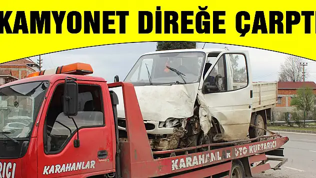 Kamyonet Direğe Çarptı