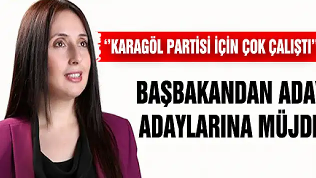 BAŞBAKANDAN ADAY ADAYLARINA MÜJDE