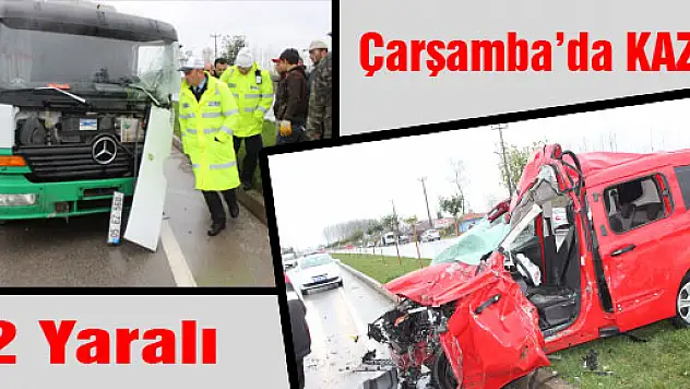 ÇARŞAMBA'DA TRAFiK KAZASI: 2 YARALI