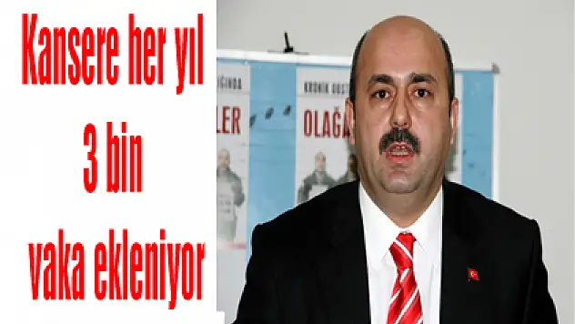 Kansere her yıl 3 bin vaka ekleniyor