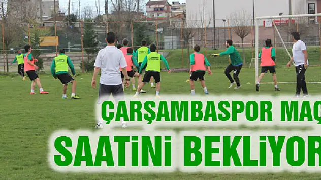 ÇARŞAMBASPOR MAÇ SAATİNİ BEKLİYOR