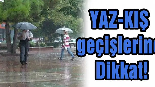 YAZ-KIŞ geçişlerine Dikkat!