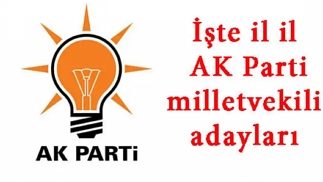 İşte il il AK Parti milletvekili adayları