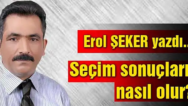 Seçim sonuçları nasıl olur?