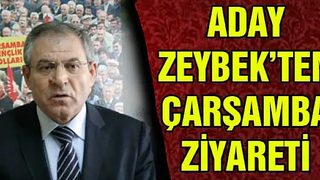 ADAY ZEYBEK'TEN ÇARŞAMBA ZİYARETİ
