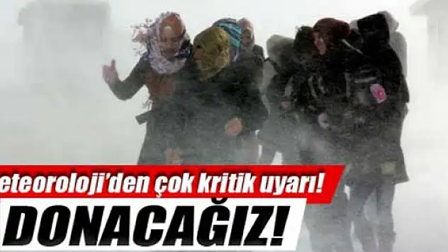 Meteoroloji'den çok krtik uyarı!