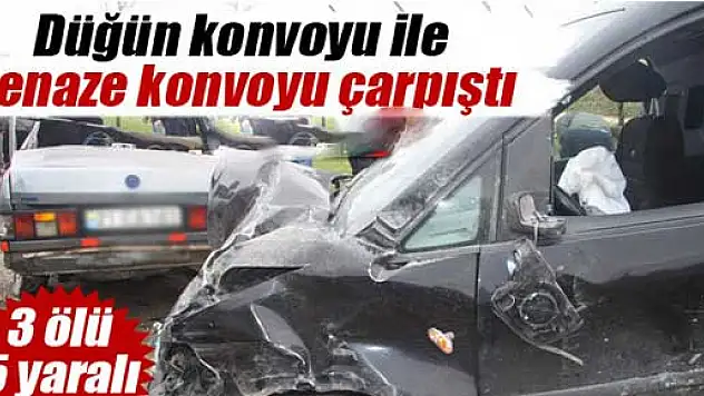 Düğün konvoyu ile cenaze konvoyu çarpıştı: 3 ölü, 5 yaralı