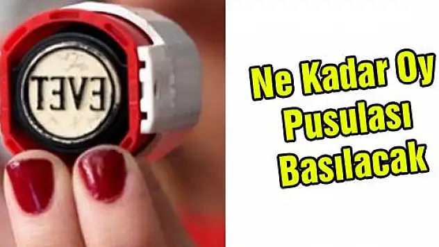 Ne Kadar Oy Pusulası Basılacak?