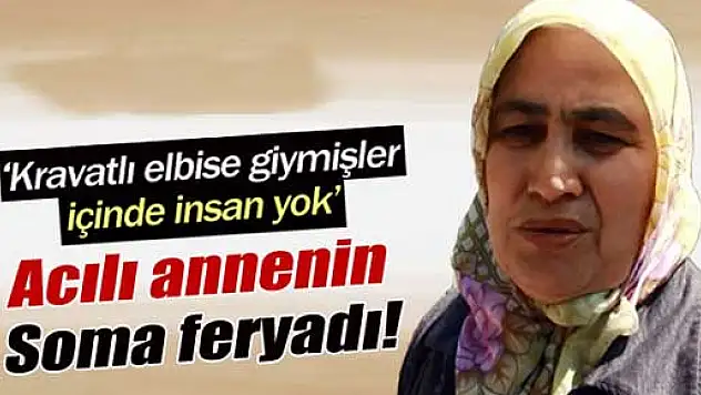 Acılı annenin feryadı