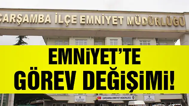 ÇARŞAMBA EMNİYETİ'NDE GÖREV DEĞİŞİMİ