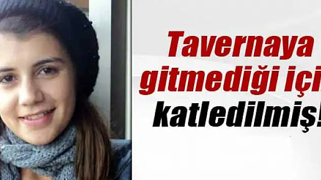 Genç kızın gitmek istemediği taverna sonu oldu