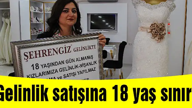 Gelinlik satışına 18 yaş sınırı