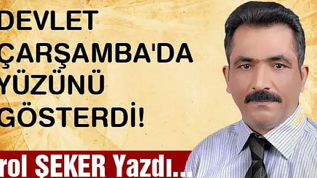 DEVLET ÇARŞAMBA'DA YÜZÜNÜ GÖSTERDİ!