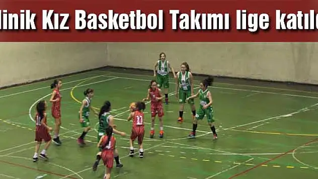 Minik Kız Basketbol Takımı lige katıldı