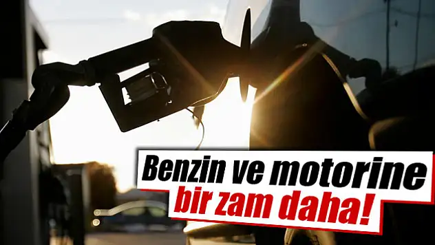 Benzin ve motorine zam geldi