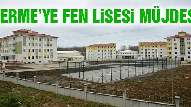 Terme'ye Fen Lisesi Müjdesi
