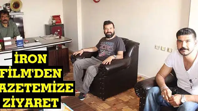 İRON FİLM'DEN GAZETEMİZE ZİYARET