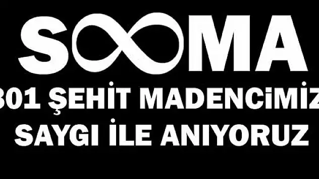 301 şehit madencimizi rahmetle anıyoruz