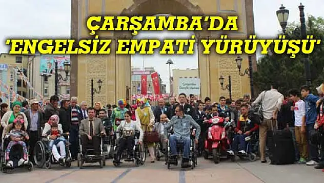 ÇARŞAMBA'DA 'ENGELSİZ EMPATİ YÜRÜYÜŞÜ'