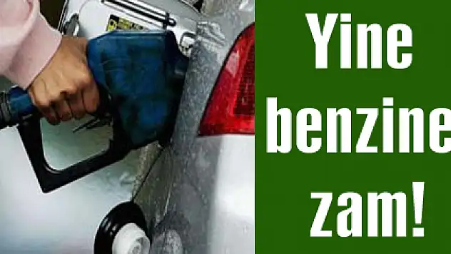 Yine benzine zam!