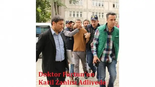 Doktor Furtun'un Katil Zanlısı Adliyede