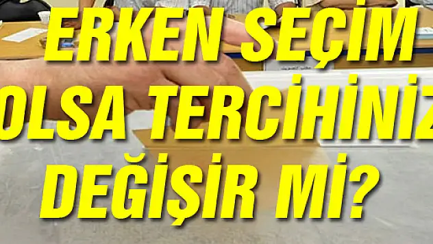 SEÇMENE ERKEN SEÇİM OLMALI MI SORUSU?