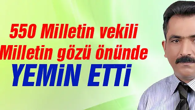 550 Milletin vekili Milletin gözü önünde YEMİN ETTİ