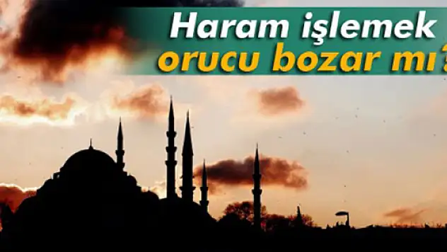 Haram işlemek orucu bozar mı?