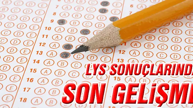 LYS Sonuçlarında son gelişme!
