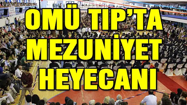 OMÜ TIP'TA MEZUNİYET HEYECANI