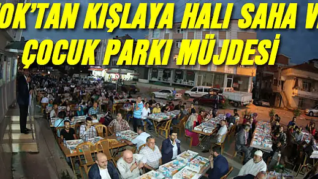 TOK'TAN KIŞLAYA HALI SAHA VE ÇOCUK PARKI MÜJDESİ